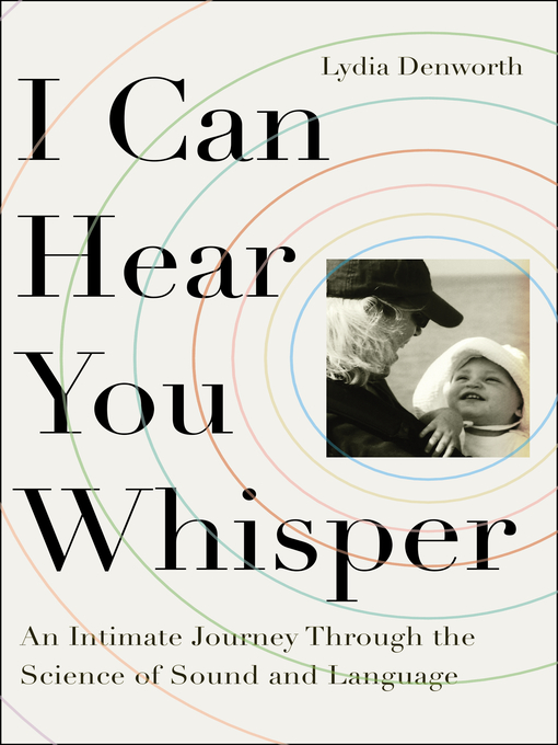 Title details for I Can Hear You Whisper by Lydia Denworth - Available